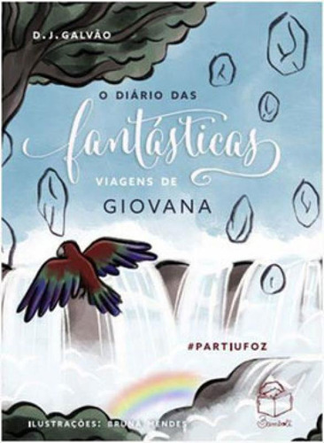 O Diário Das Fantásticas Viagens De Giovana - Vol. 2: #partiu Foz!, De Galvão, D.j.. Editora Bambole Editora, Capa Mole Em Português