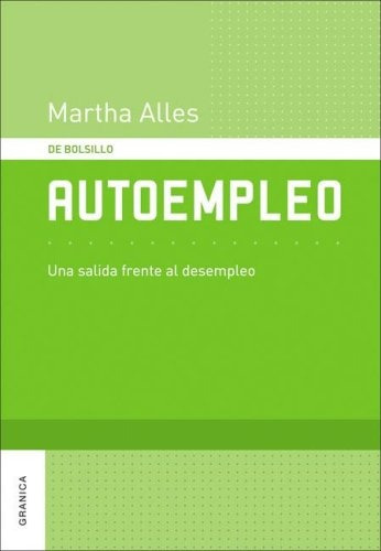 Autoempleo, de Martha Alles. Editorial Granica, tapa blanda, edición 1 en español