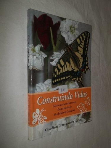 Livro - Construindo Vidas - Claudinei Germano Dos Santos 