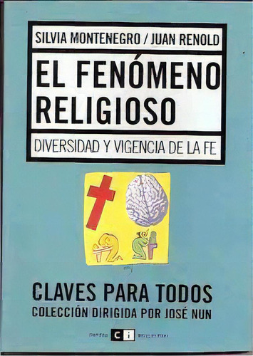 El Fenomeno Religioso: Diversidad Y Vigencia De La Fe, De Renold, Montenegro -. Serie N/a, Vol. Volumen Unico. Editorial Capital Intelectual, Tapa Blanda, Edición 1 En Español, 2007