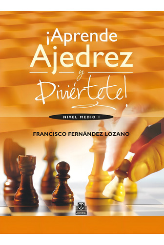!aprende Ajedrez Y Diviertete!nivel Medio