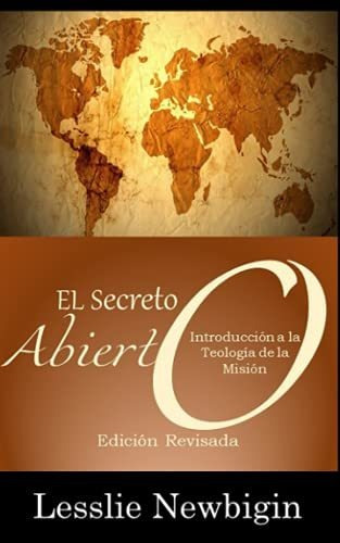 Libro : El Secreto Abierto Introduccion A La Teologia De La