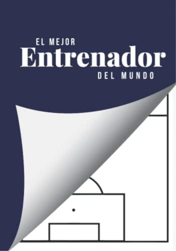 El Mejor Entrenador Del Mundo: Planificación Táctica Para Entrenadores. (spanish Edition), De Publishing, Dar. Editorial Oem, Tapa Blanda En Español