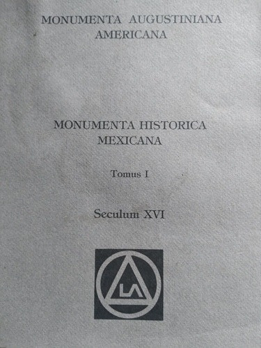 Monumenta Histórica Mexicana Tomus 1 - Seculum Xvl- Latín 