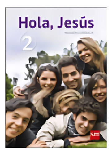 Religión 2 Medio - Hola Jesus. Editorial: Ediciones Sm