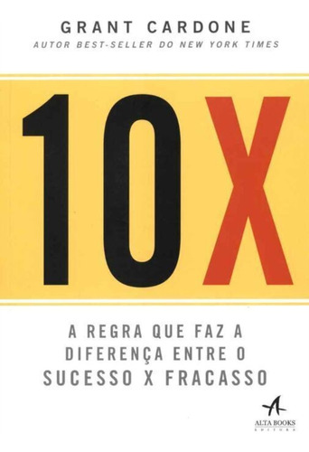 10x - A Regra Que Faz A Diferença Entre O Sucesso X Fracasso