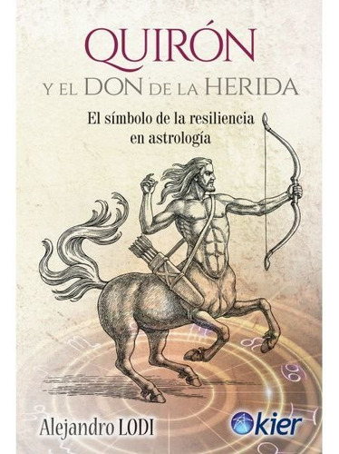 Imagen 1 de 1 de Libro Quirón Y El Don De La Herida - Alejandro Lodi