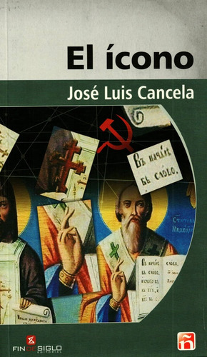 Ícono, El, de CANCELA, JOSÉ LUIS. Editorial Fin De Siglo, tapa blanda en español