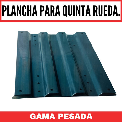 Plancha Para Quinta Rueda, Gama Pesada
