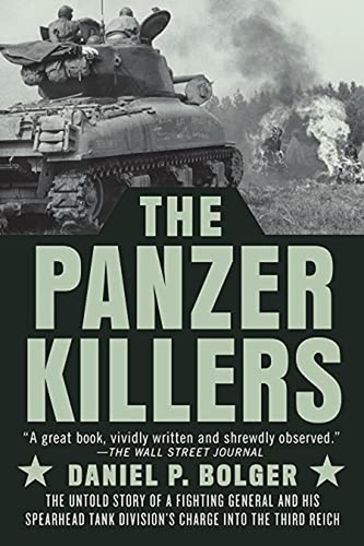 The Panzer Killers: The Untold Story Of A Fighting General A