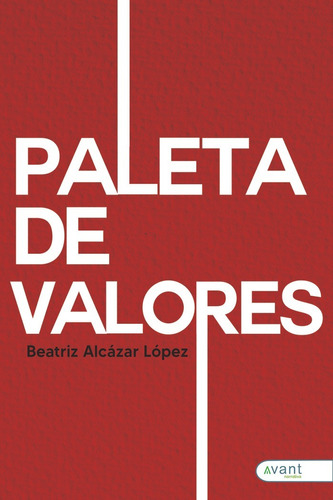 Paleta De Valores, De Alcázar López, Beatriz. Avant Editorial, Tapa Blanda En Español