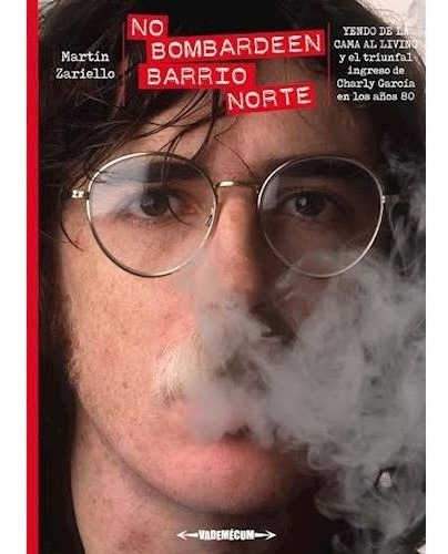 No Bombardeen Barrio Norte - Charly Garcia - Martin Zariello - Libro