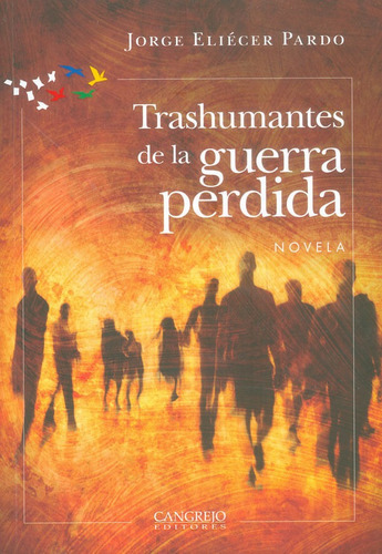 Transhumantes De La Guerra Perdida, De Jorge Eliécer Pardo. Editorial Cangrejo Editores, Tapa Blanda, Edición 2017 En Español