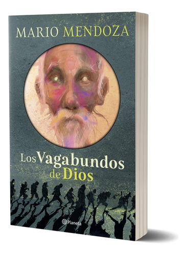 Los Vagabundos De Dios, De Mario Mendoza., Vol. 1. Editorial Planeta, Tapa Blanda En Español