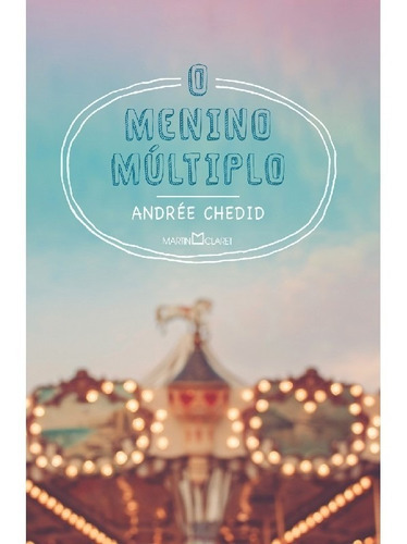 O Menino Múltiplo: O Menino Múltiplo, De Chedid, Andrée. Editora Martin Claret, Capa Mole, Edição 1 Em Português