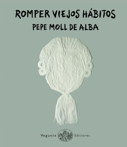 Romper Viejos Hãâ¡bitos, De Moll De Alba, Pepe. Editorial Vegueta Ediciones, Tapa Dura En Español