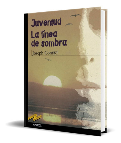 Juventud; La Linea De La Sombra, De Joseph Rad. Editorial Anaya, Tapa Blanda En Español, 2003