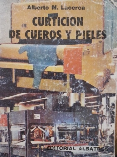 Curtición De Cueros Y Pieles / Alberto M Lacerca 