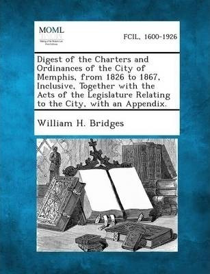 Digest Of The Charters And Ordinances Of The City Of Memp...