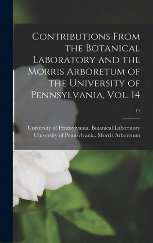 Contributions From The Botanical Laboratory And The Morris Arboretum Of The University Of Pennsyl..., De University Of Pennsylvania Botanical. Editorial Hassell Street Pr, Tapa Dura En Inglés