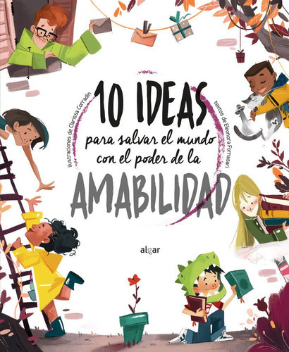 10 Ideas Para Salvar El Mundo Con El Poder De La Amabilidad, De Fornasari, Eleonora. Editorial Algar,editorial, Tapa Dura En Español