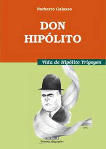 Don Hipólito Vida De Hipólito Yrigoyen