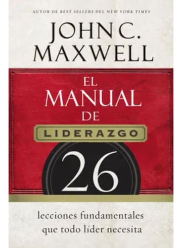 El Manual De Liderazgo - John C. Maxwell