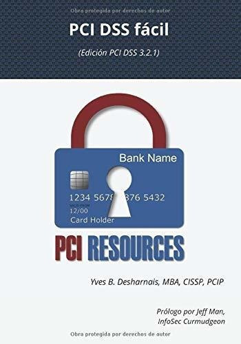 Pci Dss Fa Cil (edicio N Pci Dss 3.2.1) -..., De Desharnais, Yves. Editorial 8850895 Canada Inc. En Español