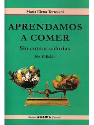 Torresani Aprendamos A Comer Sin Contar Calorias 2ed/2010 