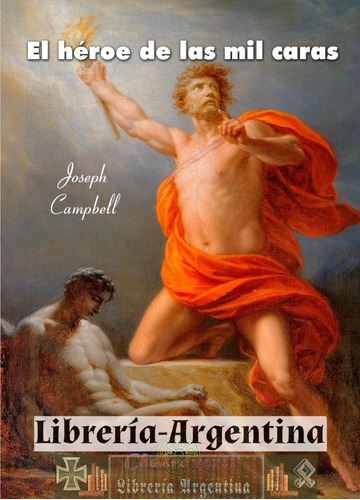 El Héroe De Las Mil Caras, Joseph Campbell (mitologia)