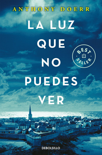 La Luz Que No Puedes Ver - Doerr, Anthony - *