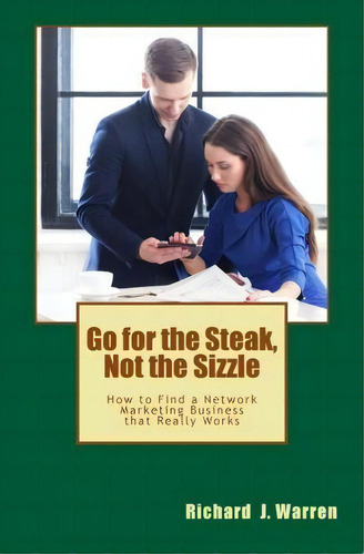 Go For The Steak, Not The Sizzle, De Richard J Warren. Editorial Muddy Pig Press, Tapa Blanda En Inglés