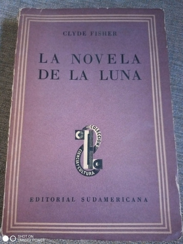 La Novela De La Luna. Clyde Fisher (1944) - Ed. Sudamericana