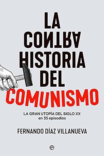 La Contrahistoria Del Comunismo - Diaz Villanueva Fernando