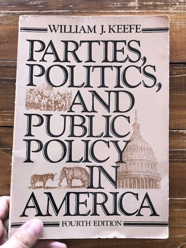 William Keefe.  Parties, Politics, And Public Policy In Amer