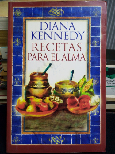 Libro / Diana Kennedy - Recetas Para El Alma