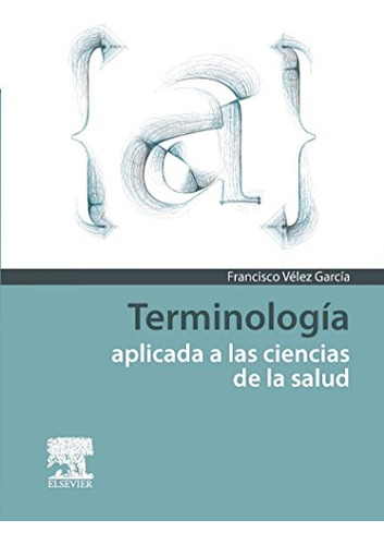 Terminologia Aplicada A Las Ciencias De La Salud - Velez Gar