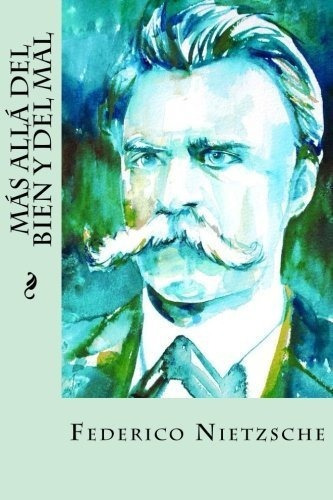 Mas Alla Del Bien Y Del Mal - Nietzsche, Federico, de Nietzsche, Feder. Editorial CreateSpace Independent Publishing Platform en español