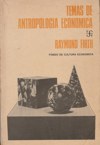 Temas De Antropología Económica. Raymond Firth