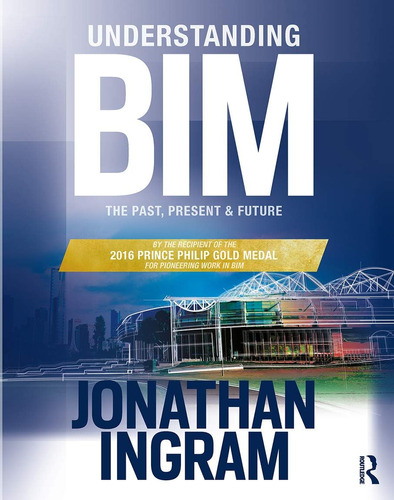 Libro: Understanding Bim: The Past, Present And Future