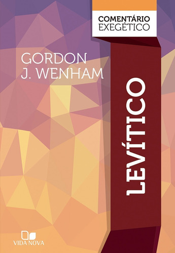 Levítico: comentário exegético, de Gordon J. Wenham. Editora Vida Nova, capa dura em português