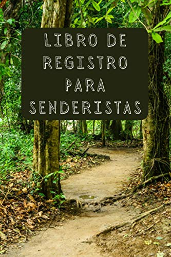 Libro De Registro Para Senderistas: Lleva Un Seguimiento Com