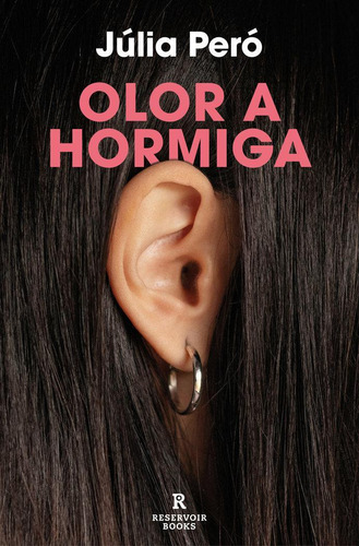Libro: Olor A Hormiga. Julia Pero. Reservoir Books