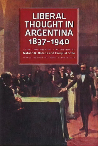 Liberal Thought In Argentina, 1837-1940, De Natalio R. Botana. Editorial Liberty Fund Inc, Tapa Blanda En Inglés