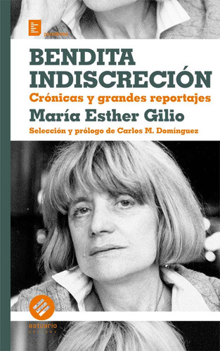 Bendita Indiscrecion. Cronicas Y Grandes Reportajes De Maria