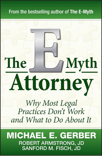 Libro: The E-myth Attorney: Why Most Legal Practices Dont Wo
