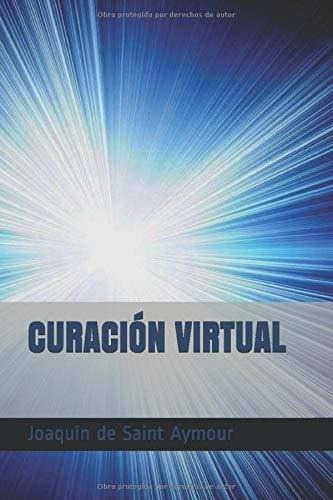 Libro : Curacion Virtual - De Saint Aymour, Joaquin