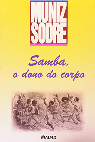 Libro Samba O Dono Do Corpo De Sodré Muniz Mauad