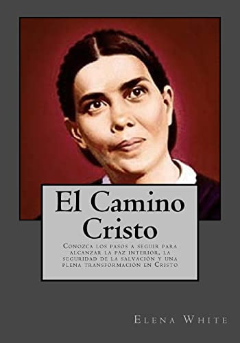 El Camino Cristo: Conozca Los Pasos A Seguir Para Alcanzar L