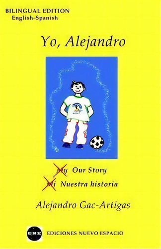 Yo, Alejandro - Bilingual, De Alejandro Gac-artigas. Editorial Ediciones Nuevo Espacio, Tapa Blanda En Español